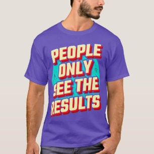T-shirt Résultat du travail difficile Motivation Citation