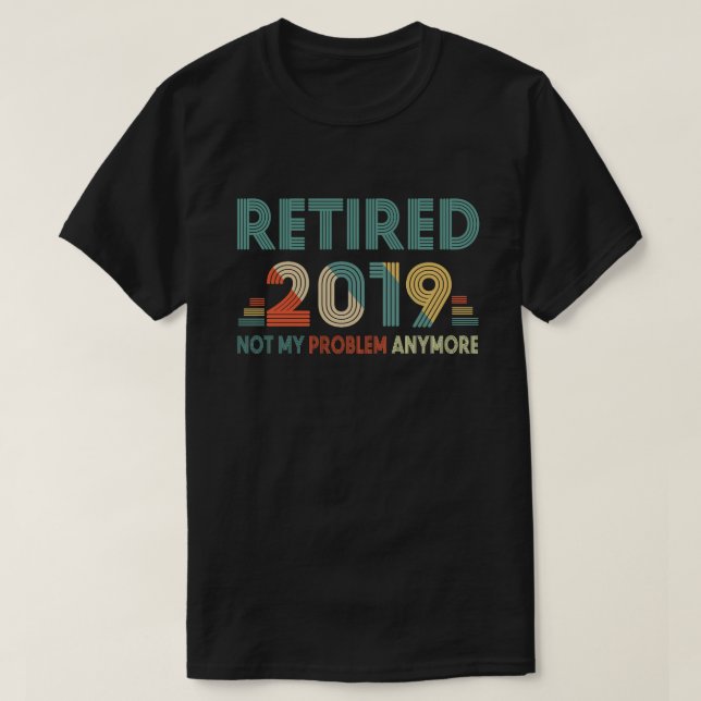 T-shirt Retiré 2019 non mon problème plus (Design devant)