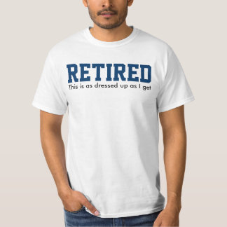 T-shirt RETIRÉ, c'est aussi habillé que je suis