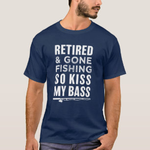 T-shirt Retiré et allé pêcher ainsi le baiser ma basse