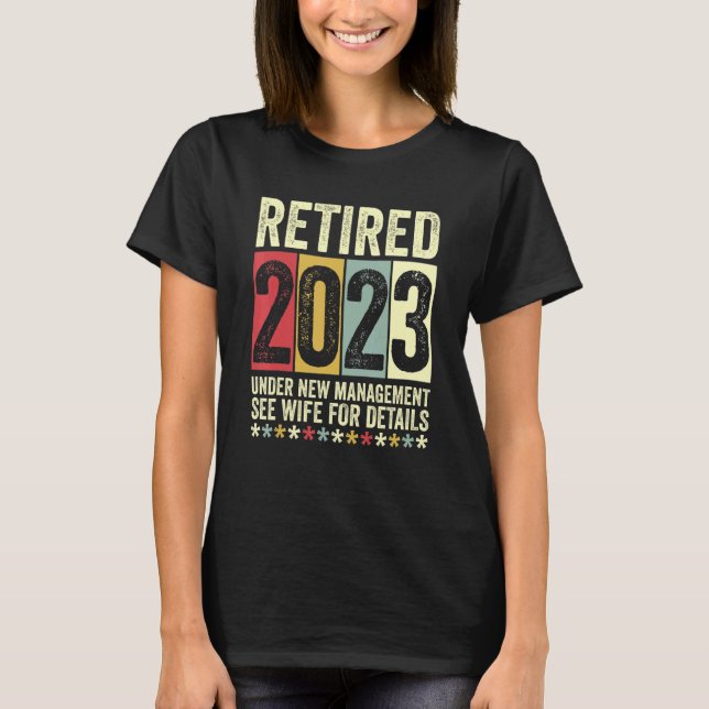 T-shirt Retired 2023 Under New Management See Wife For Det (Devant)