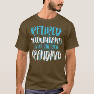 T-shirt Retired Accountants Make The Best Grandmas, CPA Ac