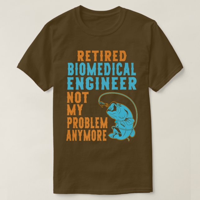 T-shirt Retired Biomedical Engineer Fishing Lover Retireme (Design devant)