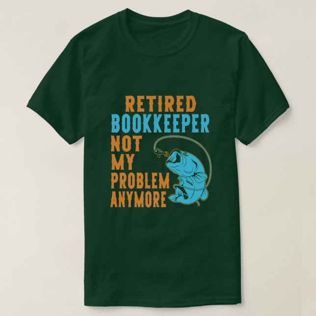 T-shirt Retired Bookkeeper Fishing Lover Retirement  (Design devant)