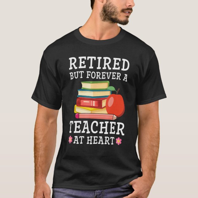 T-shirt Retired But Forever a Teacher at Heart Retirement  (Devant)
