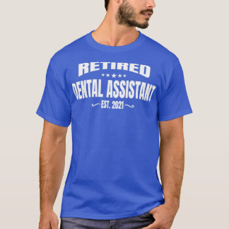 T-shirt Retired Dental Assistant Est 2021 2