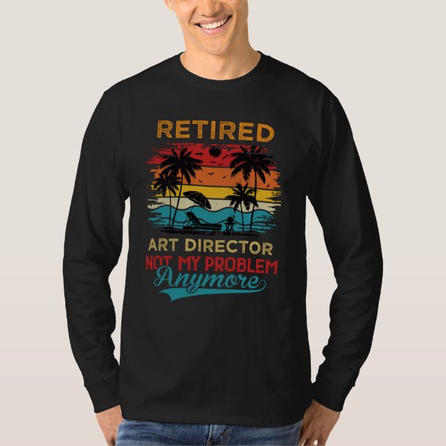 T-shirt Retired Director Not My Problem Anymore Retirement (Devant)
