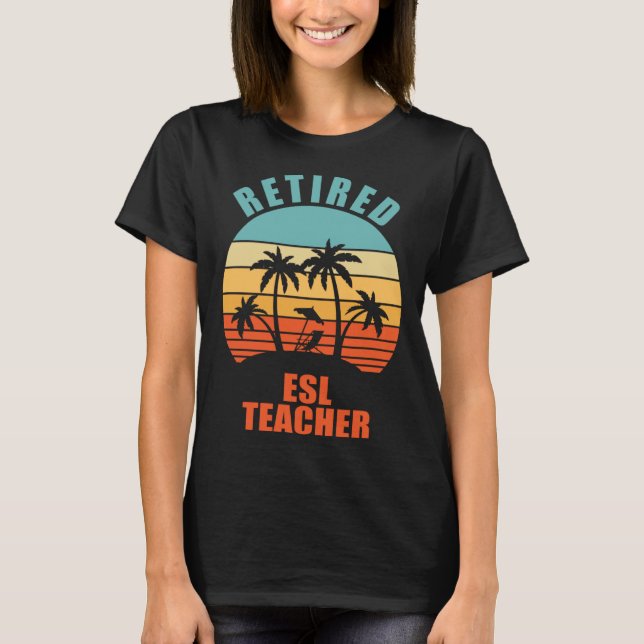 T-shirt Retired ESL Teacher  Teaching Happy Retirement (Devant)