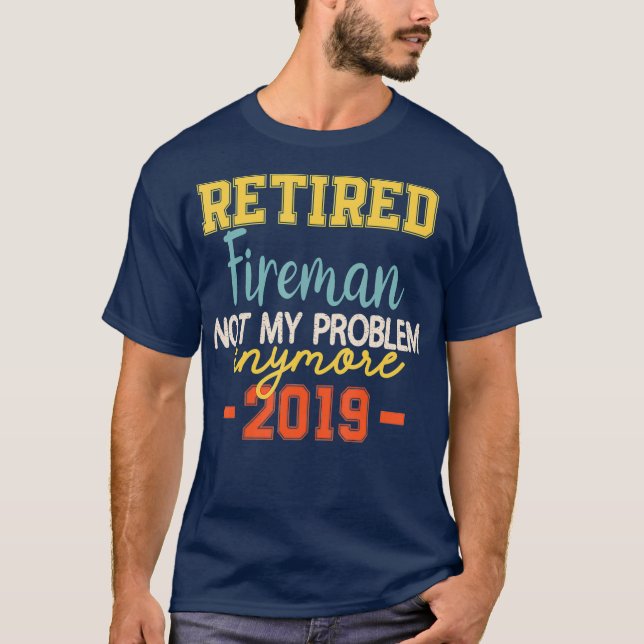 T-shirt Retired Fireman Funny  Firefighter Quote (Devant)