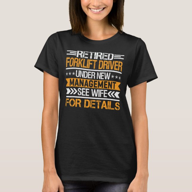 T-shirt Retired Forklift Driver Under New Management See (Devant)