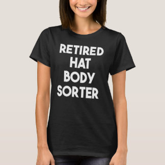 T-shirt Retired Hat Body Sorter