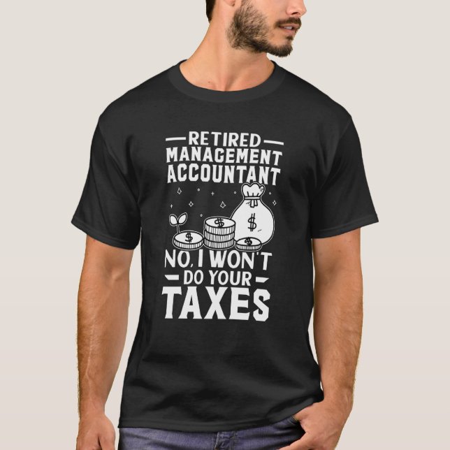 T-shirt Retired Management Accountant  Won't Do Your Taxes (Devant)
