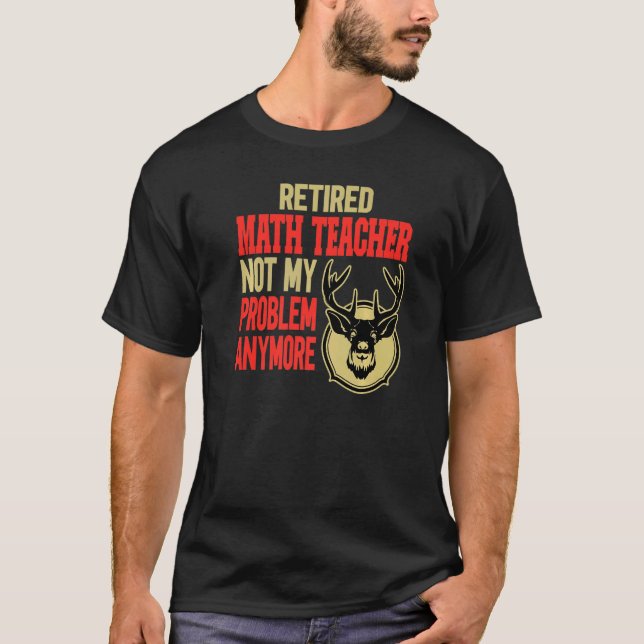 T-shirt Retired Math Teacher Deer Hunting (Devant)