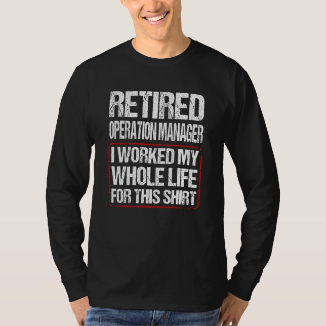 T-shirt Retired Operation Manager I Worked My Whole Life F (Devant)