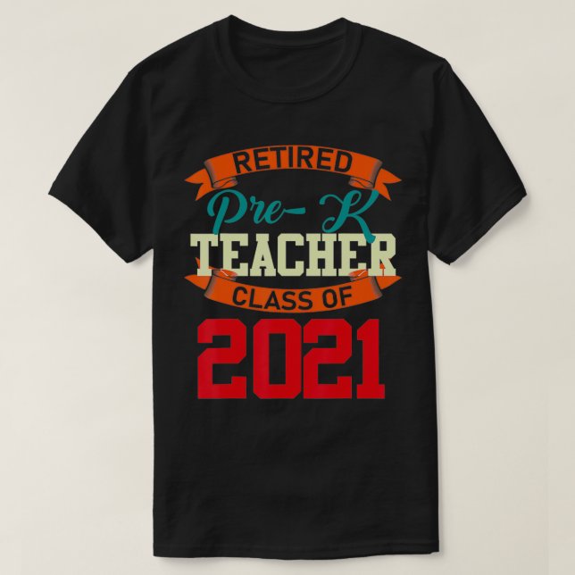 T-shirt Retired Prek Teacher Class Of 2021 (Design devant)