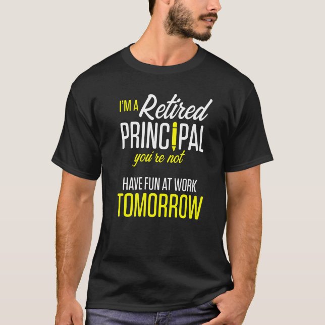 T-shirt Retired Principal Fun Work School Retirement  4 (Devant)