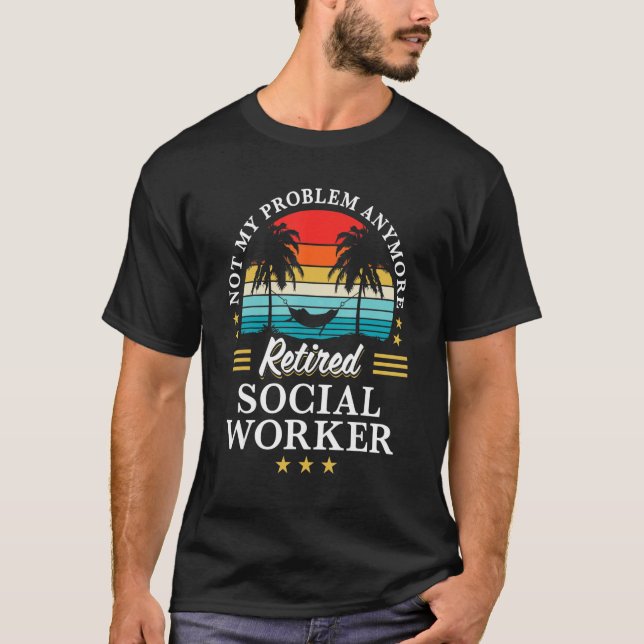 T-shirt Retired Social Worker Not My Problem Anymore Retir (Devant)