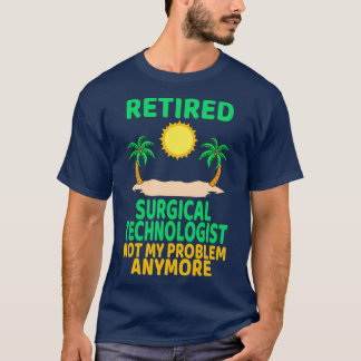 T-shirt Retired Surgical Technologist Retirement Party