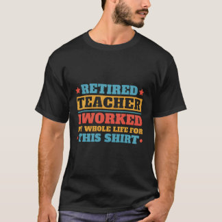 T-shirt Retired Teacher Funny Life Quote