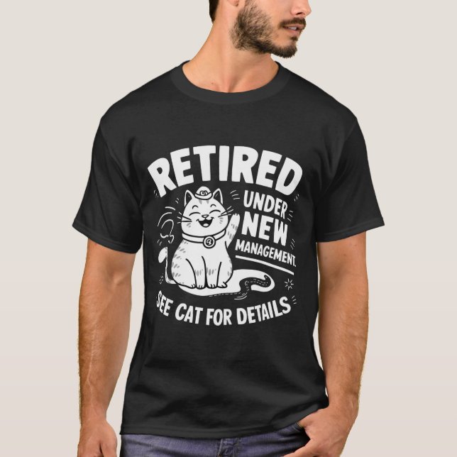 T-shirt Retired Under New Management - Funny Cat Retiremen (Devant)