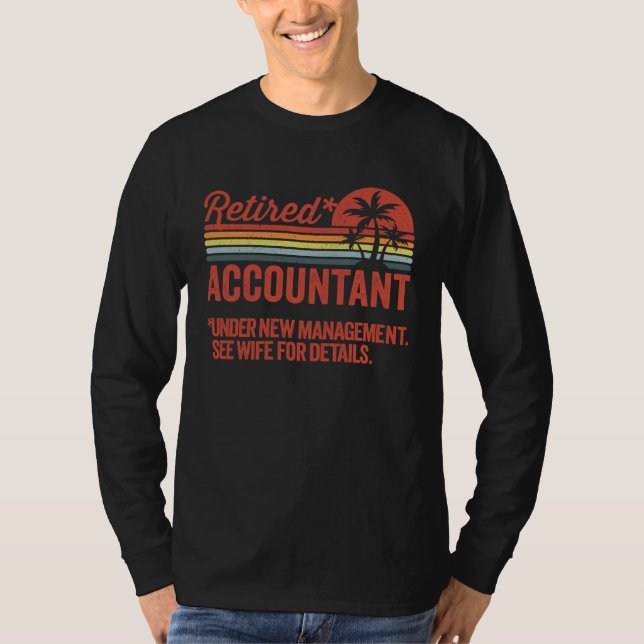 T-shirt Retired Under New Management Retirement Accountant (Devant)
