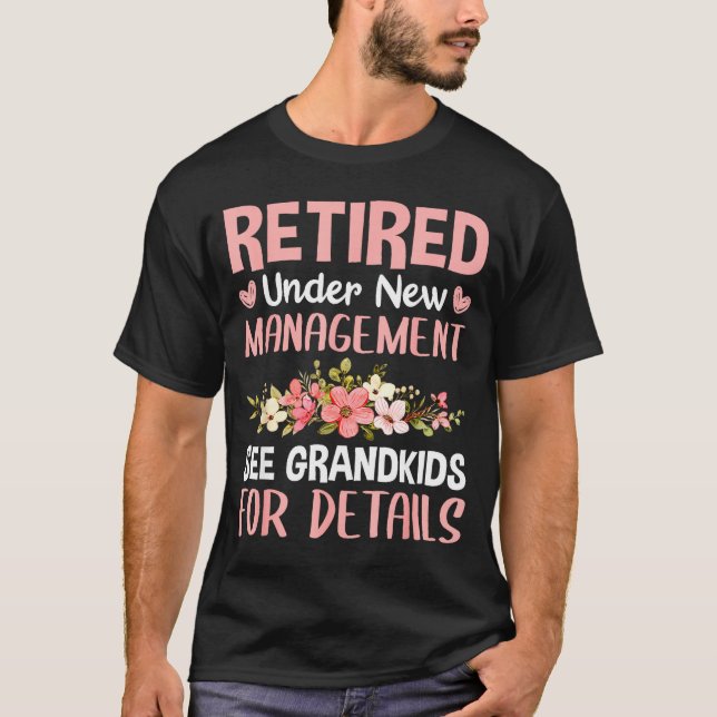 T-shirt Retired Under New Management See Grandkids Funny R (Devant)