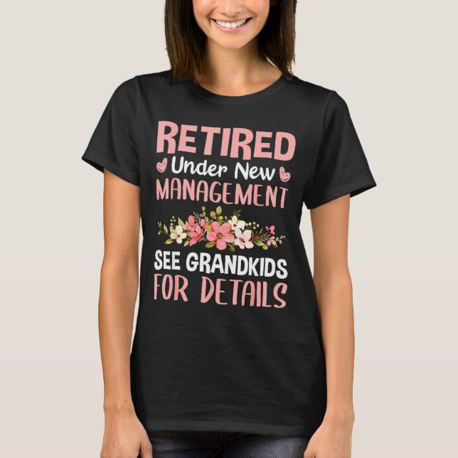 T-shirt Retired Under New Management See Grandkids Funny R (Devant)