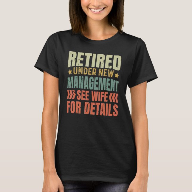 T-shirt Retired Under New Management See Wife For Details  (Devant)