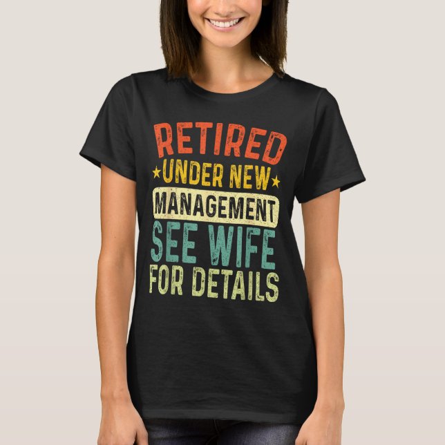 T-shirt Retired Under New Management See Wife For Details  (Devant)