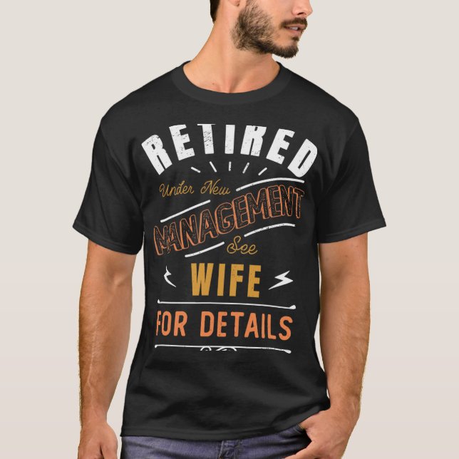 T-shirt Retired Under New Management See Wife Retirement  (Devant)