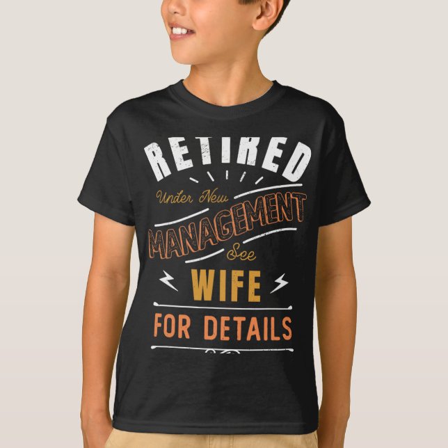 T-shirt Retired Under New Management See Wife Retirement  (Devant)