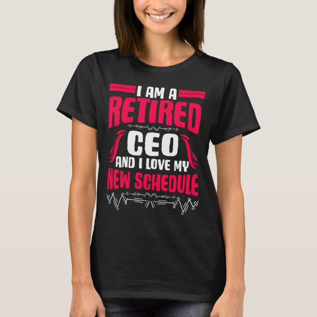 T-shirt Retirement I'm A Retired Ceo  (Devant)