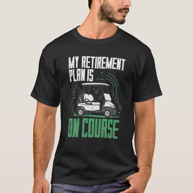 T-shirt Retirement Plan Is Golf (Devant)