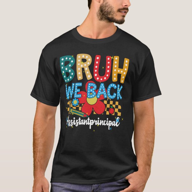 T-shirt Retour À L'Assistant D'École Principal Bruh We Bac (Devant)