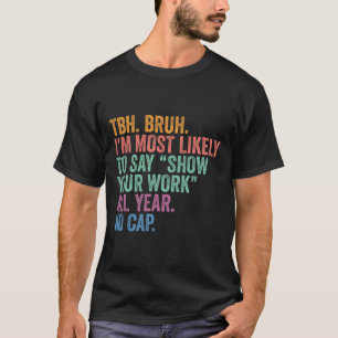 T-shirt Retour à l'école Bruh Plus Susceptible De Dire Mon