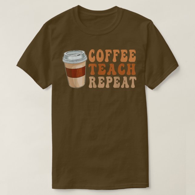 T-shirt Retour à l'école Café Enseigner Répéter La vie d'e (Design devant)