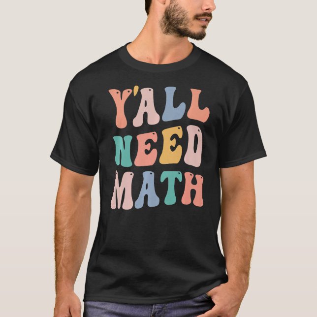 T-shirt Retour À L'École Vous Avez Besoin De Maths Enseign (Devant)