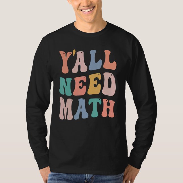 T-shirt Retour À L'École Vous Avez Besoin De Maths Enseign (Devant)