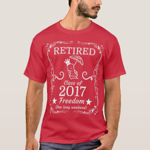 T-shirt Retraité 2017 Drôle cadeau de retraite