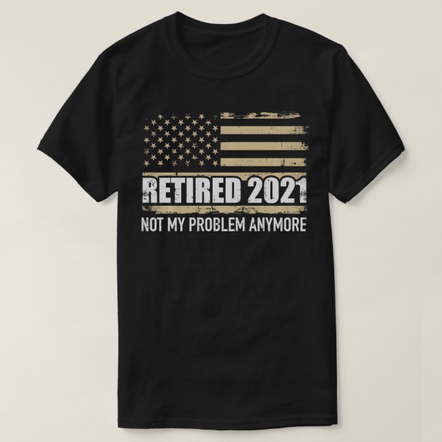 T-shirt Retraité 2021 nous n'est plus mon problème Pullove (Design devant)