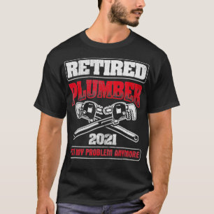 T-shirt Retraité 2021 Pas mon problème Pipefit Plumbing