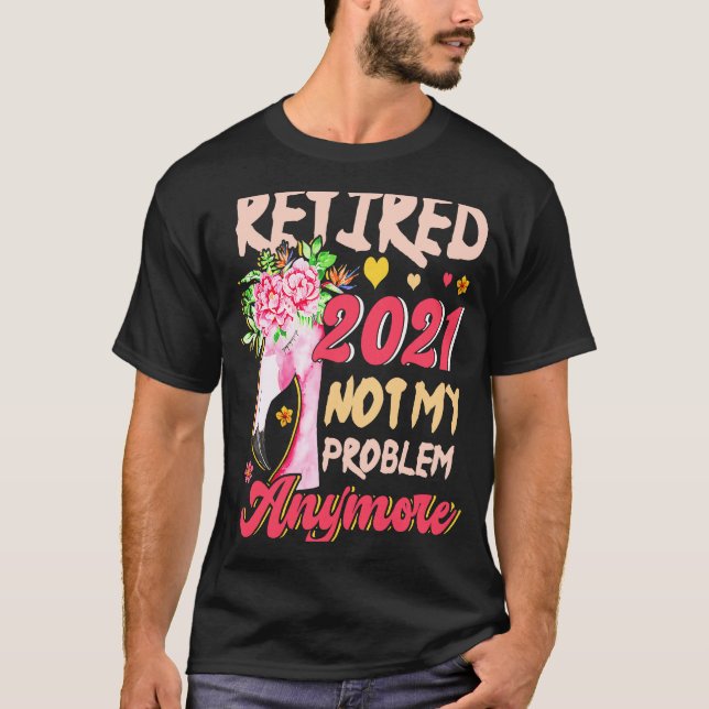 T-shirt Retraité 2021 Pas mon problème Plus de Flamant ros (Devant)