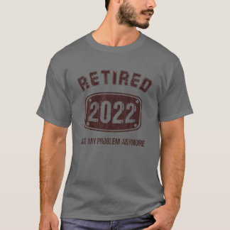 T-shirt Retraite 2022 Cadeaux, Retraité 2022 Pas mon probl