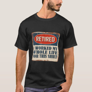 T-shirt Retraité 2022 J'Ai Travaillé Toute Ma Vie, Drôle R