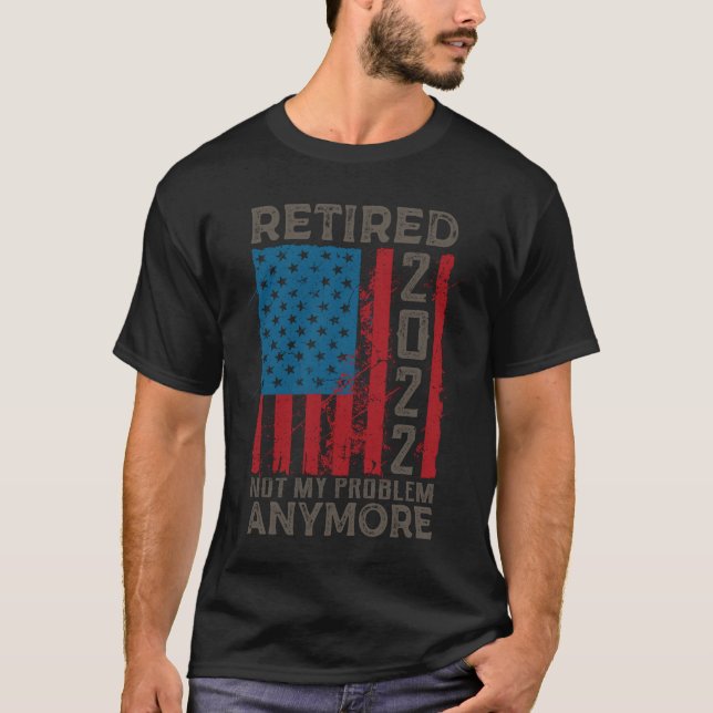 T-shirt Retraité 2022 Pas mon problème Plus de retraite (Devant)