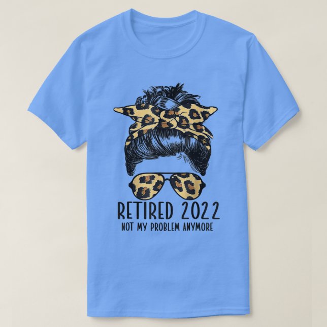 T-shirt Retraité 2022 Pas Mon Problème Plus Drôle Leopard  (Design devant)
