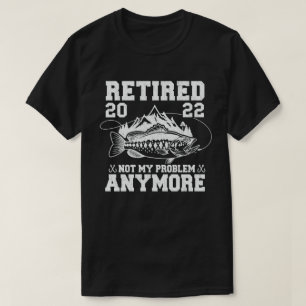 T-shirt Retraité 2022 Pas Mon Problème Plus Drôle Pêche