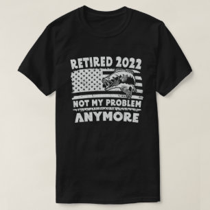 T-shirt Retraité 2022 Pas Mon Problème Plus Drôle Pêche 