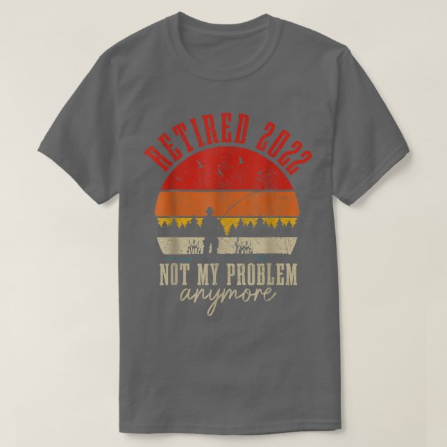 T-shirt Retraité 2022 Pas Mon Problème Plus Drôle Retraité (Design devant)