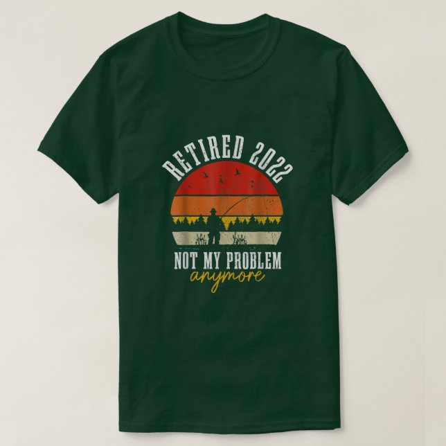 T-shirt Retraité 2022 Pas Mon Problème Plus Drôle Retraité (Design devant)